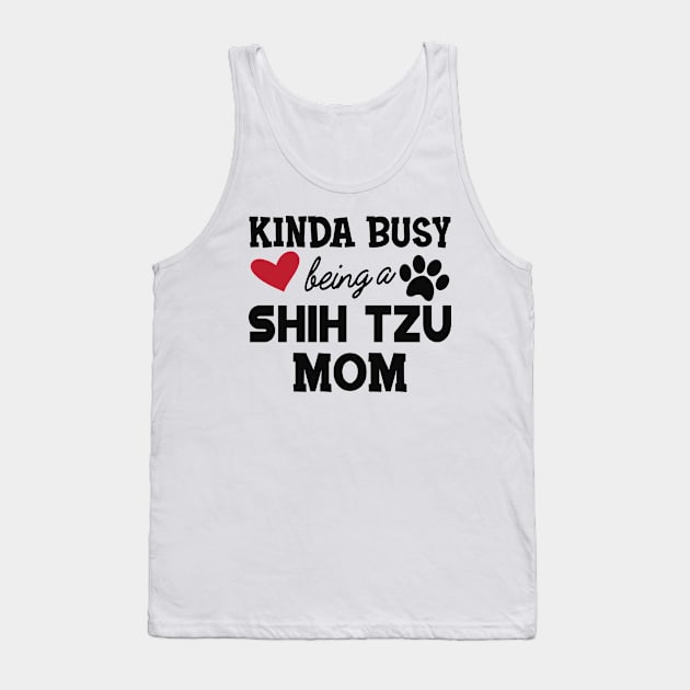 Shih Tzu Dog - Kinda busy being a shih tzu mom Tank Top by KC Happy Shop